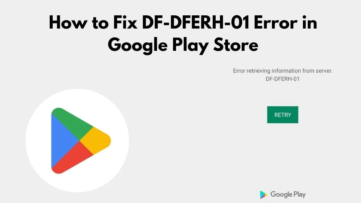 Google Play Store Error Code DF-DFERH-01